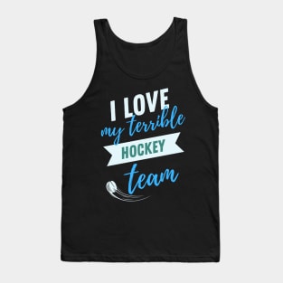 i love my terrible hockey team Tank Top